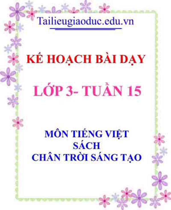 KHBD môn Tiếng Việt lớp 3 tuần 15- Sách CTST