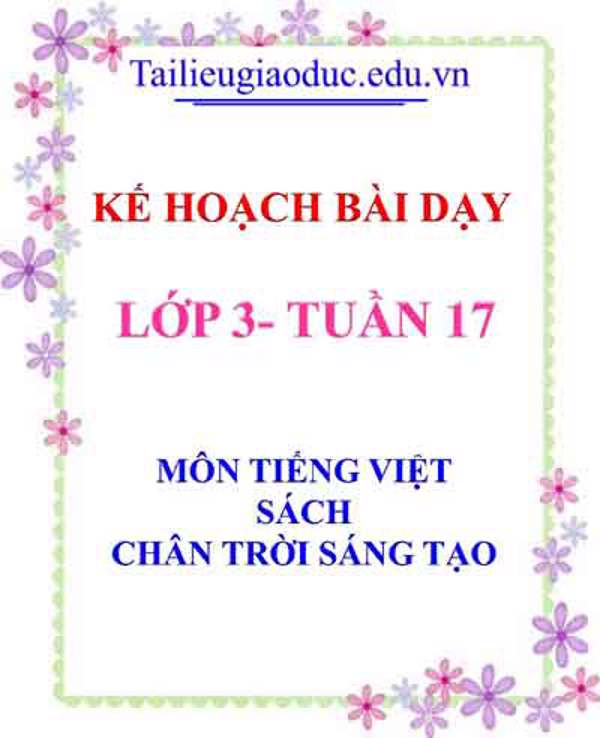 KHBD môn Tiếng Việt lớp 3 tuần 17- Sách CTST
