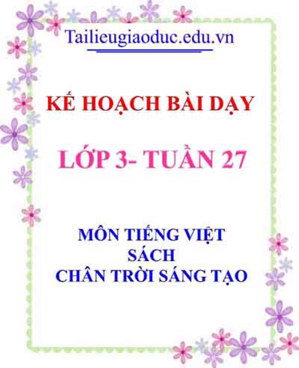 KHBD môn Tiếng Việt lớp 3 tuần 27- Sách CTST