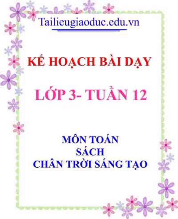 KHBD môn Toán lớp 3 tuần 12- Sách CTST