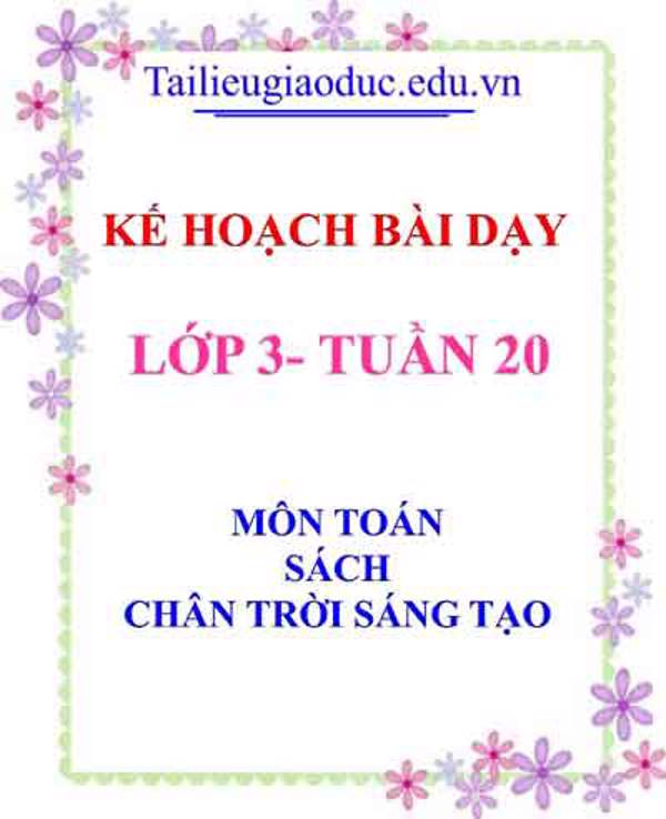 KHBD môn Toán lớp 3 tuần 20- Sách CTST