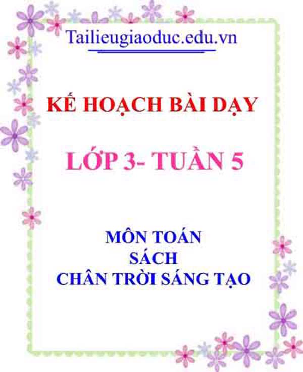 KHBD môn Toán lớp 3 tuần 5- Sách CTST
