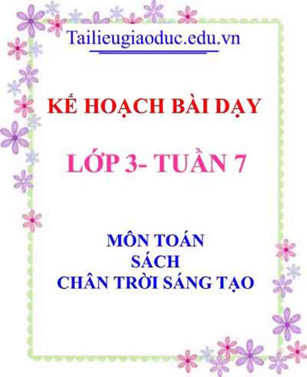 KHBD môn Toán lớp 3 tuần 7- Sách CTST