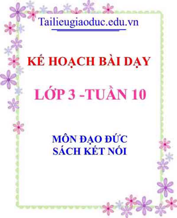 KHBD môn Đạo Đức lớp 3 tuần 10- Sách Kết Nối
