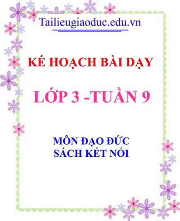 KHBD môn Đạo Đức lớp 3 tuần 9- Sách Kết Nối