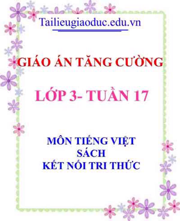 Giáo án Tăng cường Tiếng Việt lớp 3 tuần 17
