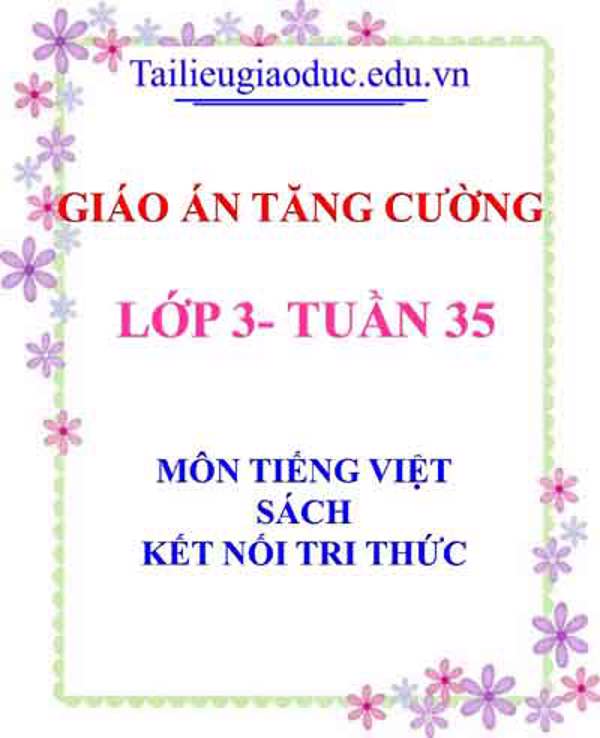 Giáo án Tăng cường Tiếng Việt lớp 3 tuần 35