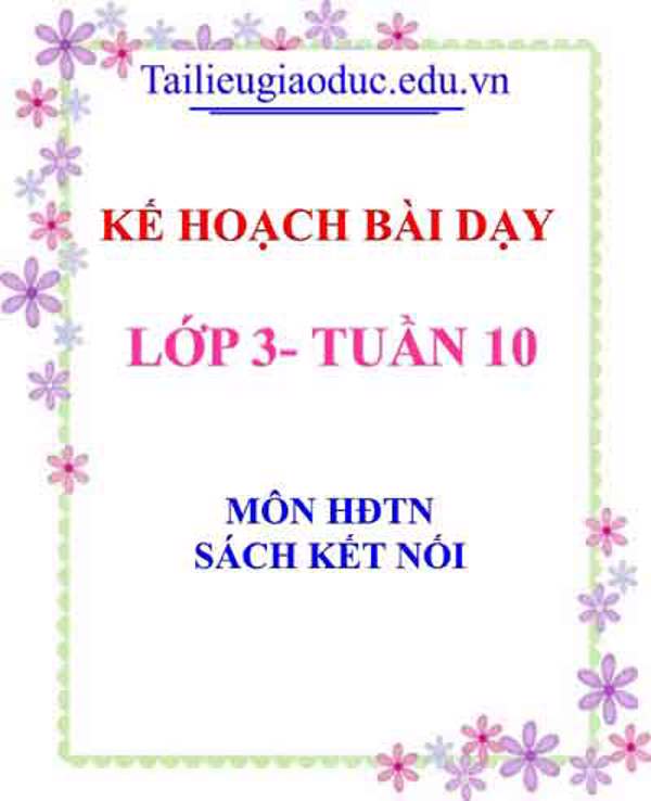 KHBD môn HĐTN lớp 3 tuần 10- Sách Kết Nối