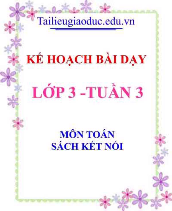 KHBD môn Toán lớp 3 tuần 3- Sách Kết Nối