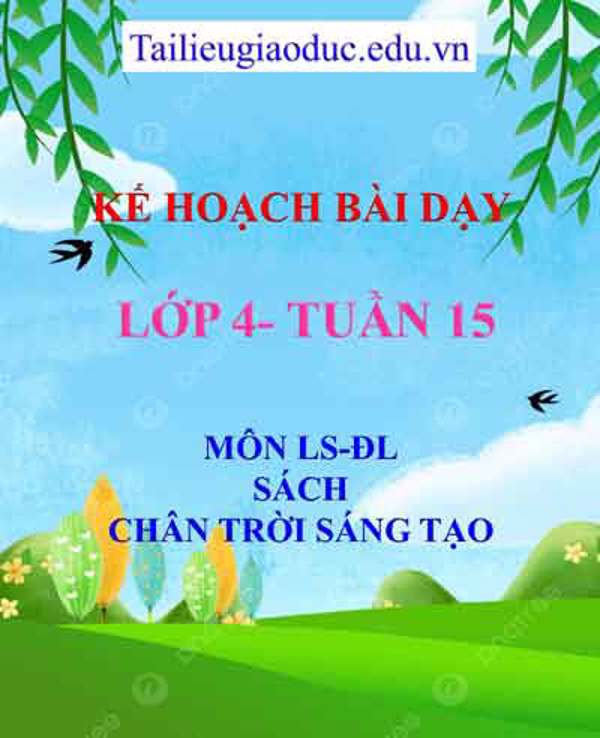 KHBD môn LS- ĐL lớp 4 tuần 15- Sách CTST
