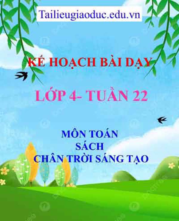 KHBD môn Toán lớp 4 tuần 22- Sách CTST