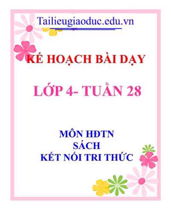 KHBD môn HĐTN lớp 4 tuần 28-Sách KNTT
