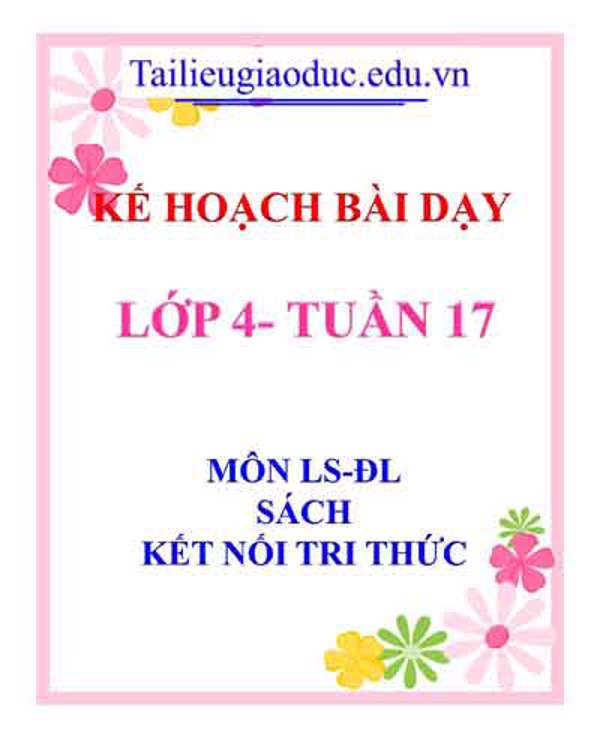 KHBD môn LS-ĐL lớp 4 tuần 17-Sách KNTT
