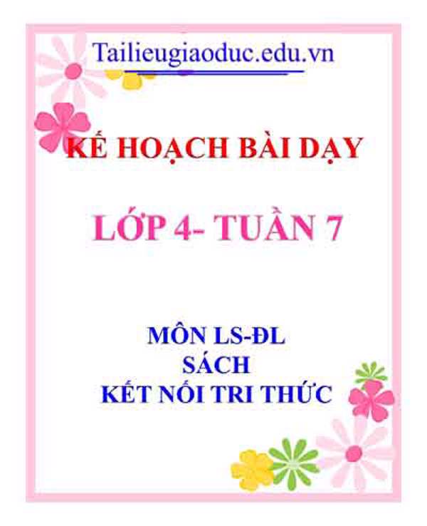 KHBD môn LS-ĐL lớp 4 tuần 7-Sách KNTT