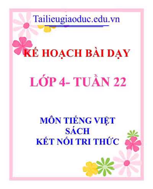 KHBD môn Tiếng Việt lớp 4 tuần 22-Sách KNTT