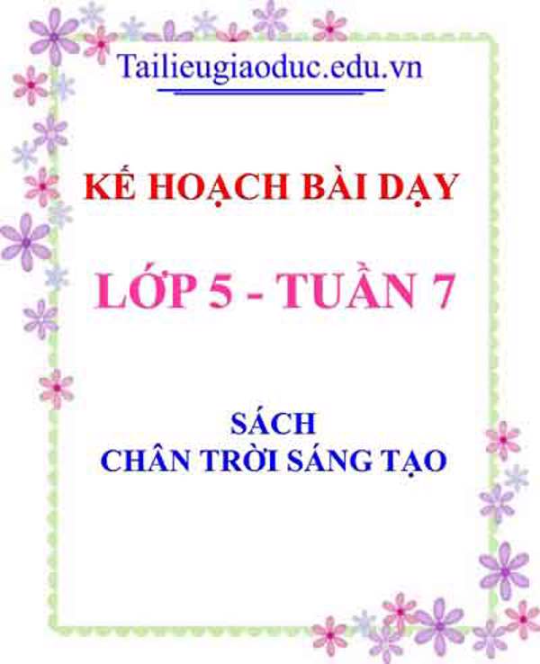 Kế hoạch bài dạy lớp 5- Tuần 7 sách Chân trời sáng tạo
