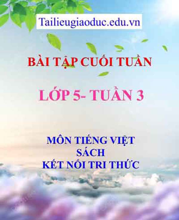 Bài tập cuối tuần môn Tiếng Việt lớp 5- Tuần 3 sách Kết Nối tri thức