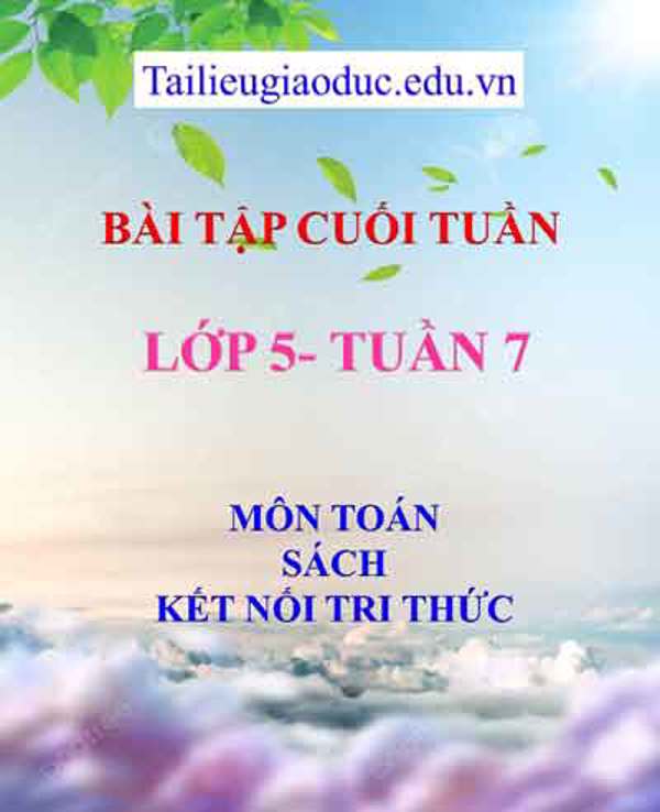 Bài tập cuối tuần môn Toán lớp 5- Tuần 7 sách Kết Nối tri thức