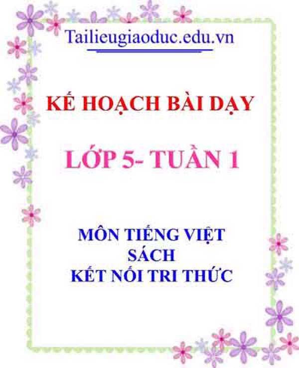 KHBD môn Tieng Việt lớp 5 tuần 1- Sách Kết nối