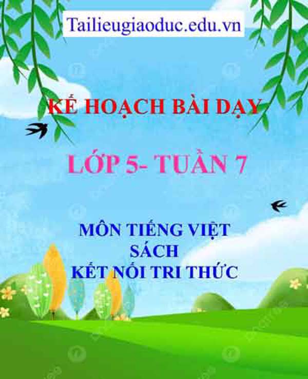KHBD môn Tiếng Việt lớp 5 tuần 7- Sách Kết nối