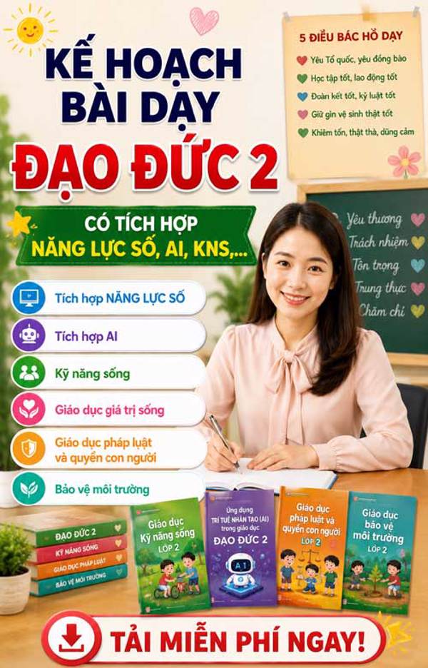 Kế hoạch bài dạy Đạo đức lớp 2 - Tích hợp đầy đủ năng lực số, AI,...
