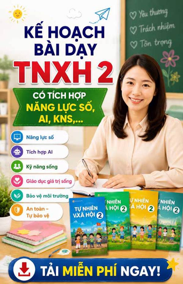 Kế hoạch bài dạy TNXH lớp 2 - Tích hợp đầy đủ năng lực số, AI,...