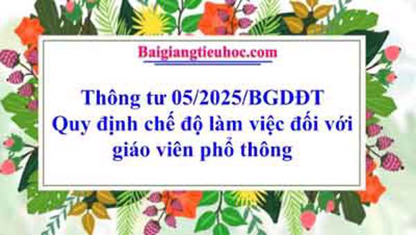 Thông tư 05/2025/BGDĐT Quy định chế độ làm việc đối với giáo viên phổ thông