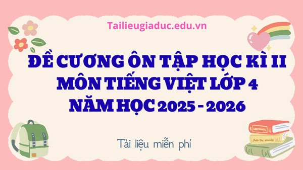 Đề cương ôn tập Tiếng Việt lớp 4 học kì II (2025-2026)