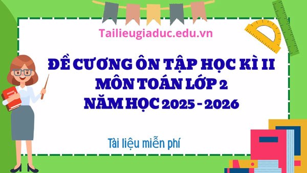 Đề cương ôn tập Toán lớp 2 học kì II (2025-2026)