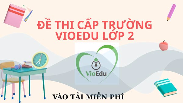 Đề thi VioEdu cấp trường lớp 2 năm học 2025-2026