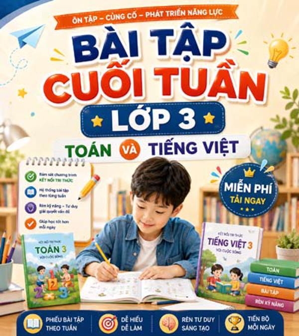 Bài tập cuối tuần lớp 3 – Bộ phiếu ôn tập Tiếng Việt và Toán miễn phí cho giáo viên