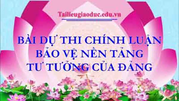 Bài dự thi chính luận bảo vệ nền tảng tư tưởng của đảng