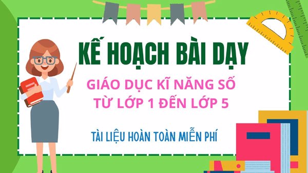 Bộ Giáo án Giáo dục Kỹ năng Số cho Học sinh Tiểu học