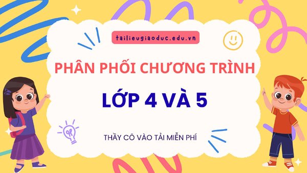 Phân phối chương trình lớp 4 và lớp 5
