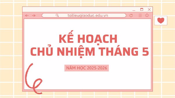 Kế hoạch chủ nhiệm tháng 5 năm học 2025-2026