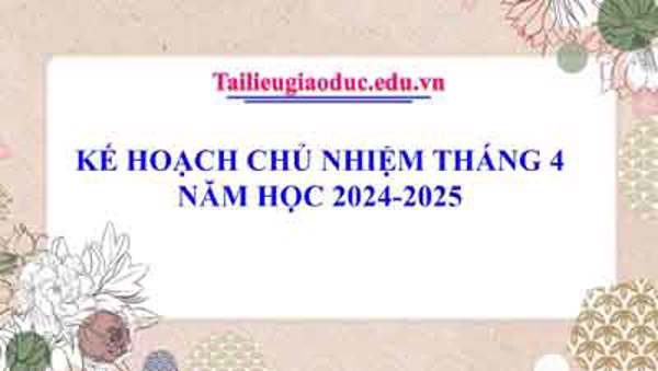 Kế hoạch chủ nhiệm tháng 4 năm học 2024-2025