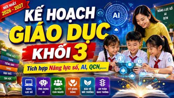 Kế hoạch giáo dục khối 3 năm học 2026–2027 – Tích hợp Năng lực số, AI, QCN, ĐĐHCM...