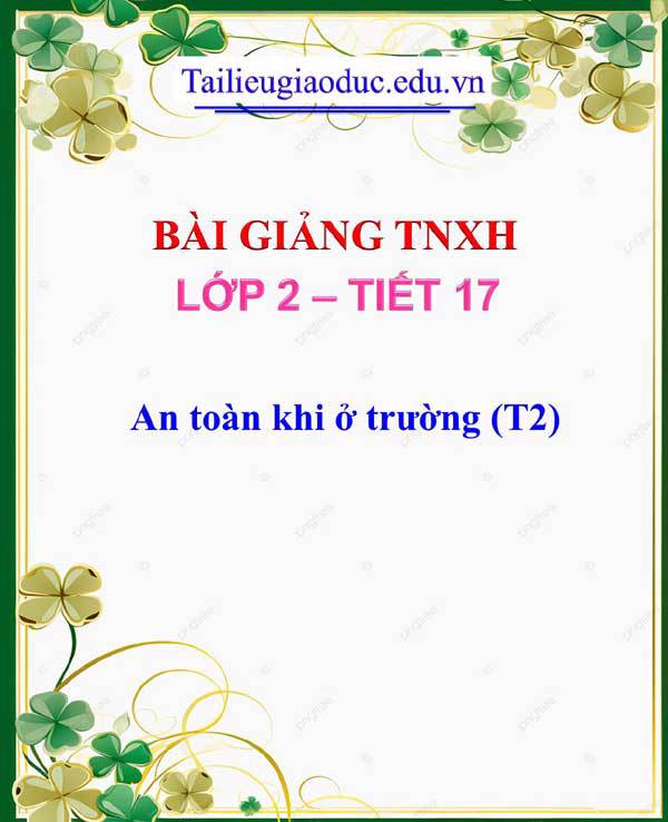 Bài giảng An toàn khi ở trường (T2)