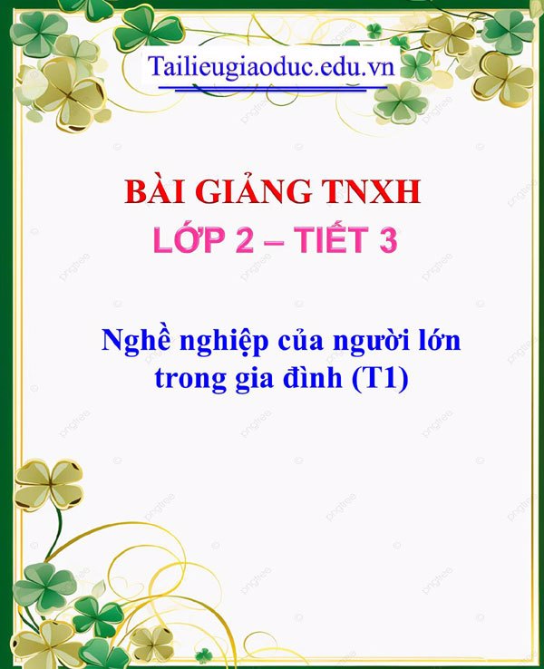 Bài giảng Nghề nghiệp của người lớn trong gia đình (T1)