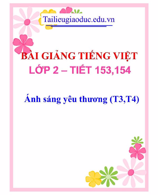 Bài giảng Ánh sáng yêu thương (T3,T4)