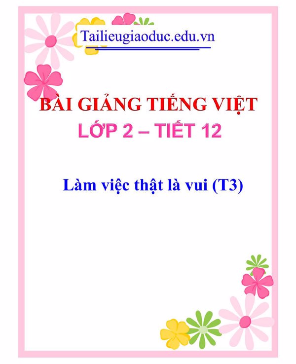 Bài giảng Làm việc thật là vui (T3)