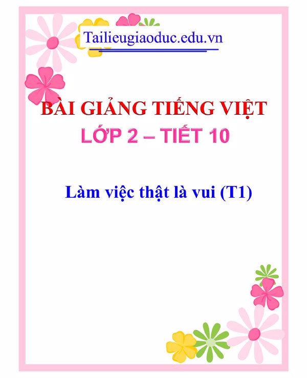 Bài giảng Làm việc thật là vui (T1)