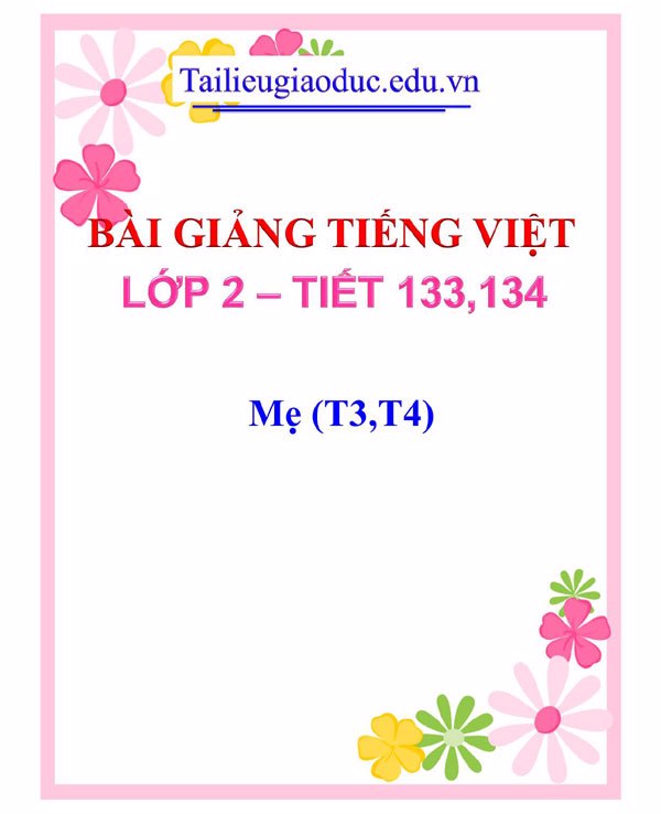 Bài giảng Mẹ (T3,T4)