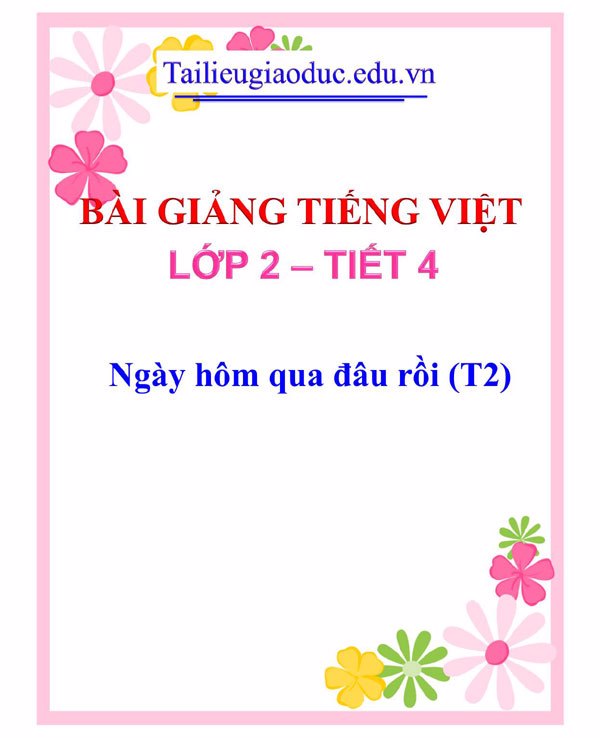 Bài giảng Ngày hôm qua đâu rồi (T2)