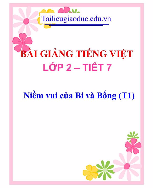 Bài giảng Niềm vui của Bi và Bống (T1)