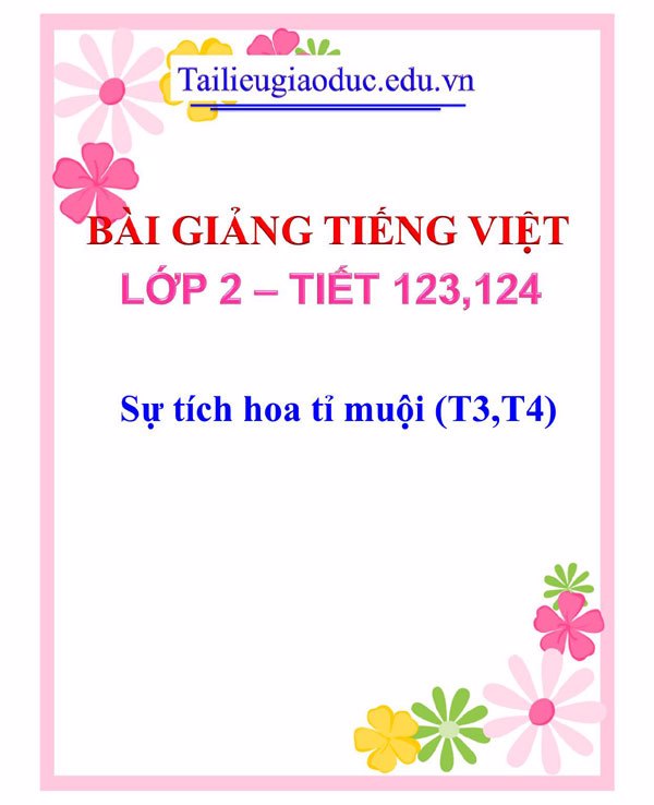 Bài giảng Sự tích hoa tỉ muội (T3,T4)