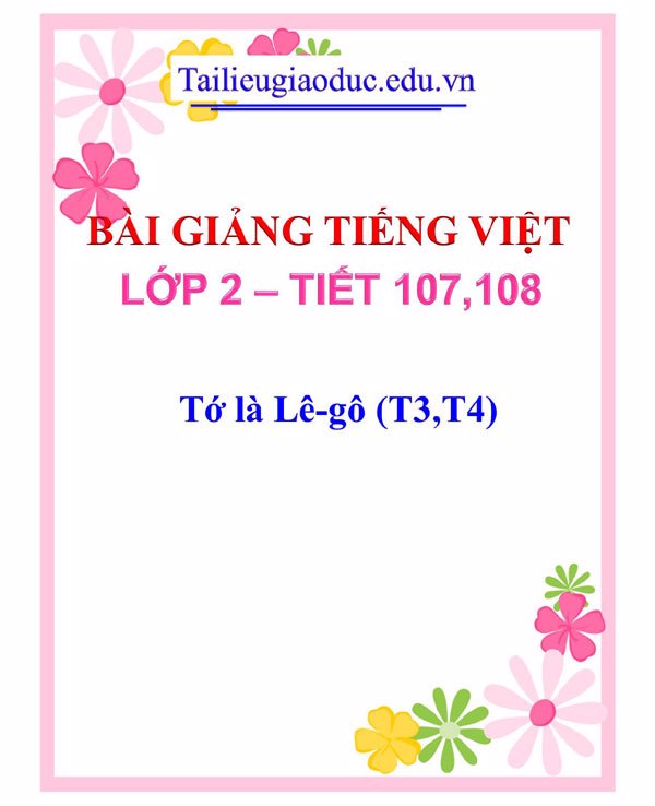 Bài giảng Tớ là Lê-gô (T3,T4)