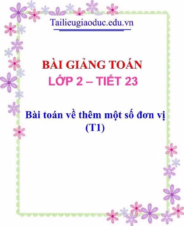 Bài giảng Bài toán về thêm một số đơn vị (T1)