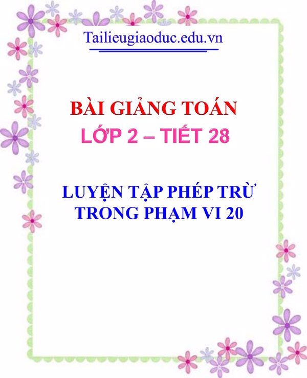 BÀI GIẢNG LUYỆN TẬP PHÉP TRỪ TRONG PHẠM VI 20