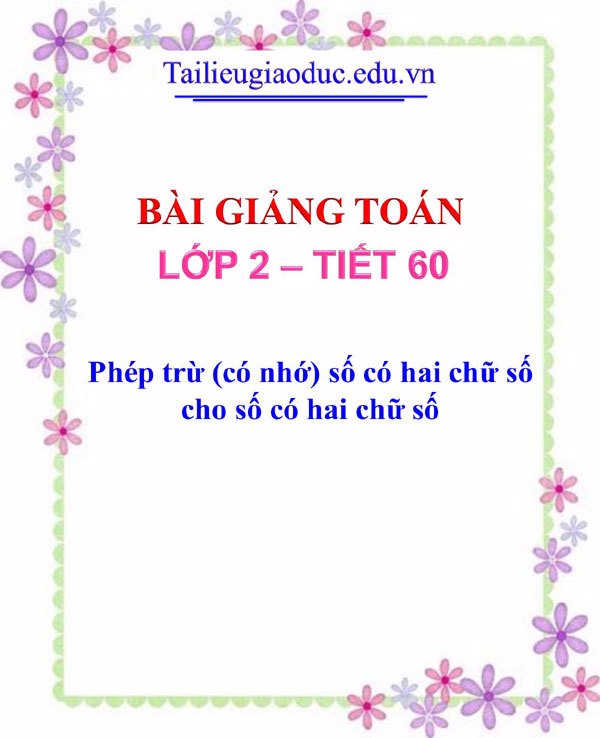 Bài giảng Phép trừ (có nhớ) số có hai chữ số cho số có hai chữ số 